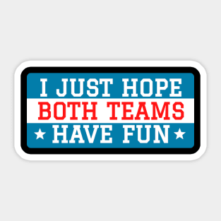 I just hope both teams have fun Sticker